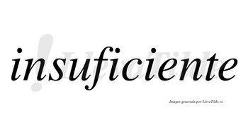 Insuficiente  no lleva tilde con vocal tónica en la primera «e»