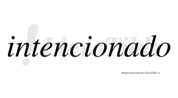Intencionado no lleva tilde con vocal tónica en la «a»