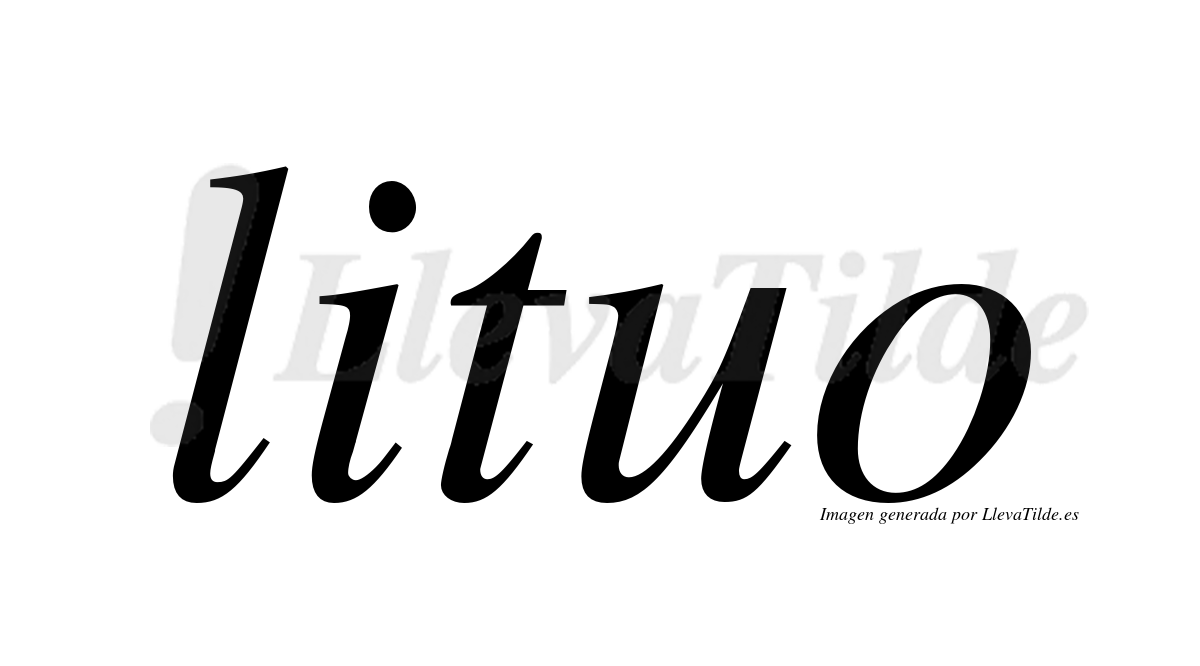¿Lleva tilde lituo? | LlevaTilde.es