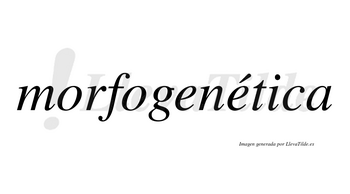 Morfogenética lleva tilde con vocal tónica en la segunda «e»