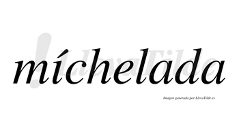 Míchelada lleva tilde con vocal tónica en la «i»