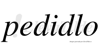 Pedidlo no lleva tilde con vocal tónica en la «i»