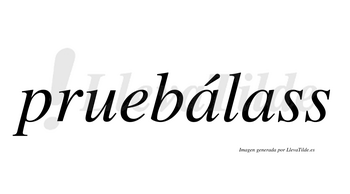 Pruebálass  lleva tilde con vocal tónica en la primera «a»