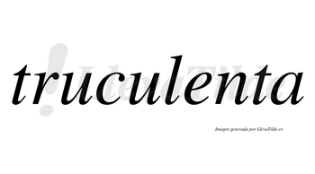 Truculenta no lleva tilde con vocal tónica en la «e»
