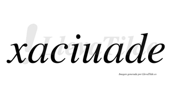 Xaciuade  no lleva tilde con vocal tónica en la «i»