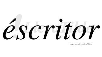 Éscritor  lleva tilde con vocal tónica en la «e»