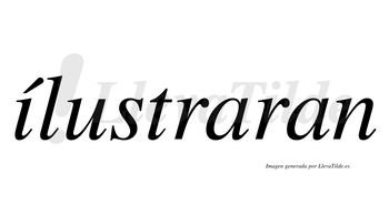 Ílustraran  lleva tilde con vocal tónica en la «i»