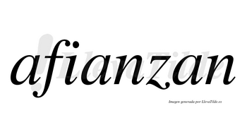 Afianzan  no lleva tilde con vocal tónica en la segunda «a»