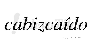 Cabizcaído  lleva tilde con vocal tónica en la segunda «i»