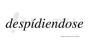 Despídiendose lleva tilde con vocal tónica en la primera «i»