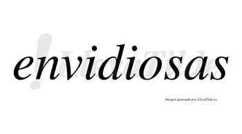 Envidiosas  no lleva tilde con vocal tónica en la «o»