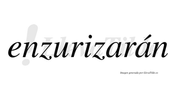 Enzurizarán  lleva tilde con vocal tónica en la segunda «a»