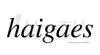 Haigaes  no lleva tilde con vocal tónica en la segunda «a»