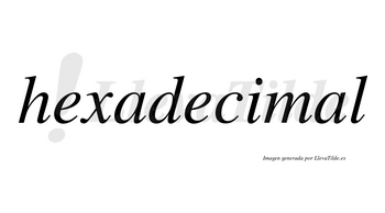 Hexadecimal no lleva tilde con vocal tónica en la segunda «a»
