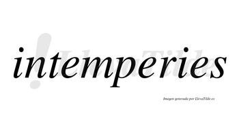 Intemperies no lleva tilde con vocal tónica en la segunda «e»