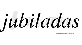 Jubiladas no lleva tilde con vocal tónica en la primera «a»