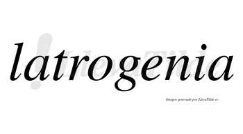 Latrogenia no lleva tilde con vocal tónica en la «e»