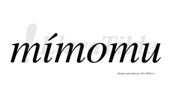 Mímomu  lleva tilde con vocal tónica en la «i»