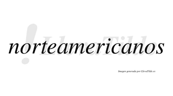 Norteamericanos no lleva tilde con vocal tónica en la segunda «a»