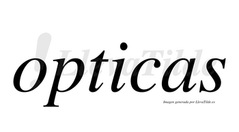 Opticas  no lleva tilde con vocal tónica en la «i»