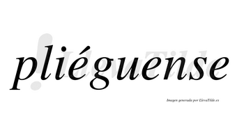 Pliéguense  lleva tilde con vocal tónica en la primera «e»