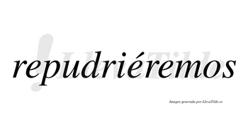 Repudriéremos  lleva tilde con vocal tónica en la segunda «e»