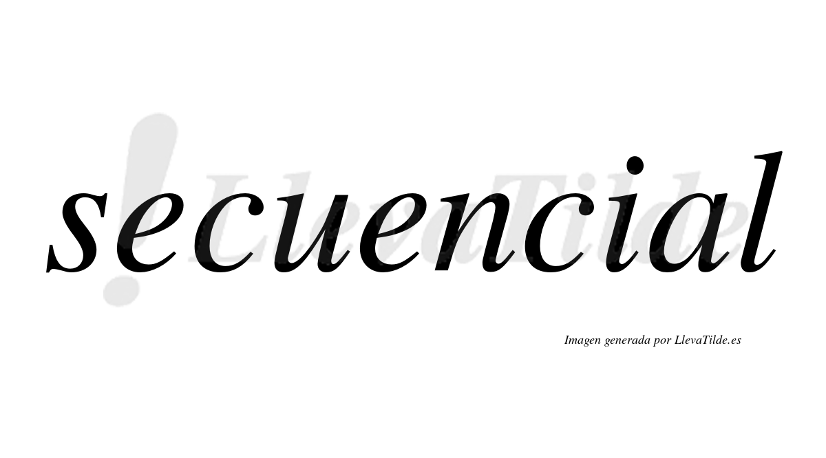 Secuencial  no lleva tilde con vocal tónica en la «a»