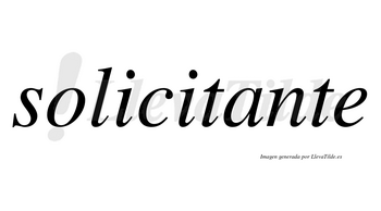 Solicitante no lleva tilde con vocal tónica en la «a»