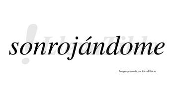 Sonrojándome  lleva tilde con vocal tónica en la «a»