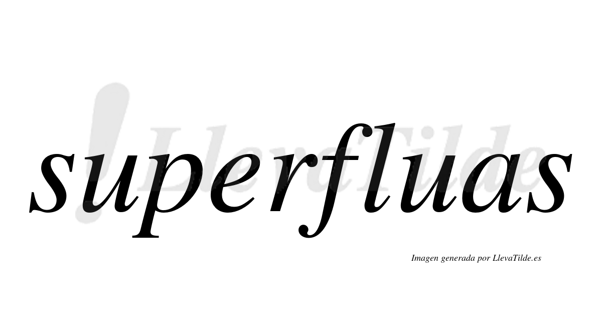 ¿Lleva tilde superfluas? | LlevaTilde.es