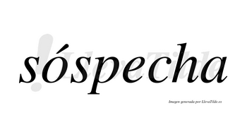 Sóspecha lleva tilde con vocal tónica en la «o»