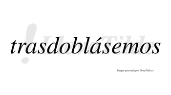 Trasdoblásemos  lleva tilde con vocal tónica en la segunda «a»