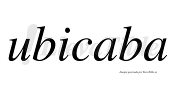 Ubicaba  no lleva tilde con vocal tónica en la primera «a»