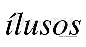 Ílusos  lleva tilde con vocal tónica en la «i»