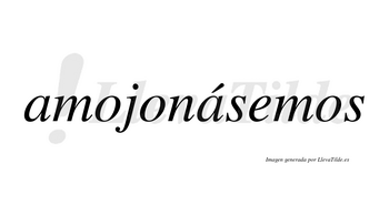 Amojonásemos  lleva tilde con vocal tónica en la segunda «a»