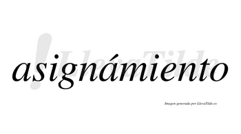 Asignámiento  lleva tilde con vocal tónica en la segunda «a»