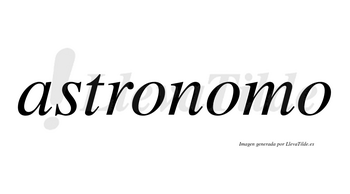 Astronomo no lleva tilde con vocal tónica en la segunda «o»
