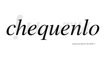 Chequenlo no lleva tilde con vocal tónica en la segunda «e»