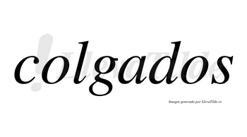 Colgados no lleva tilde con vocal tónica en la «a»