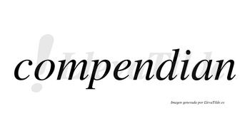 Compendian no lleva tilde con vocal tónica en la «e»