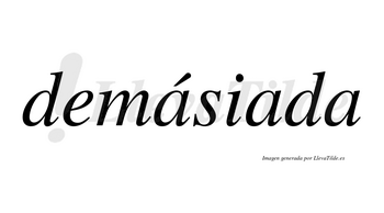 Demásiada lleva tilde con vocal tónica en la primera «a»