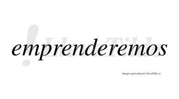 Emprenderemos  no lleva tilde con vocal tónica en la cuarta «e»