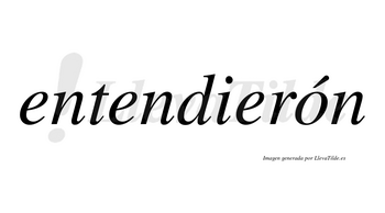 Entendierón lleva tilde con vocal tónica en la «o»