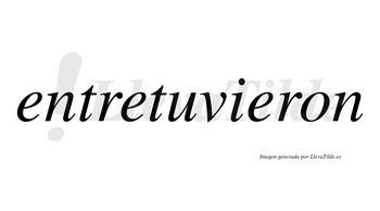 Entretuvieron  no lleva tilde con vocal tónica en la tercera «e»