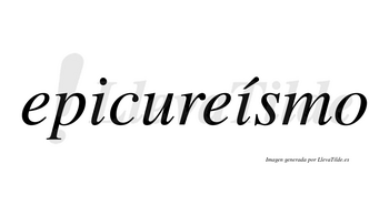Epicureísmo  lleva tilde con vocal tónica en la segunda «i»