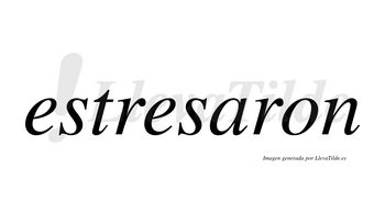 Estresaron no lleva tilde con vocal tónica en la «a»
