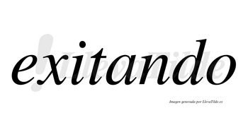 Exitando no lleva tilde con vocal tónica en la «a»
