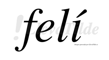 Felí lleva tilde con vocal tónica en la «i»
