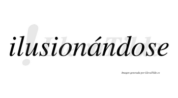 Ilusionándose lleva tilde con vocal tónica en la «a»