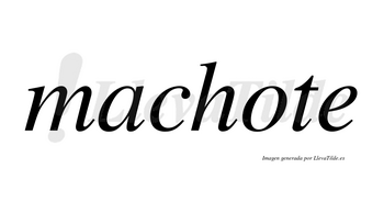 Machote no lleva tilde con vocal tónica en la «o»